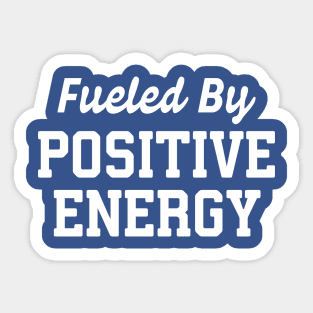 Fueled By Positive Energy #4 Sticker